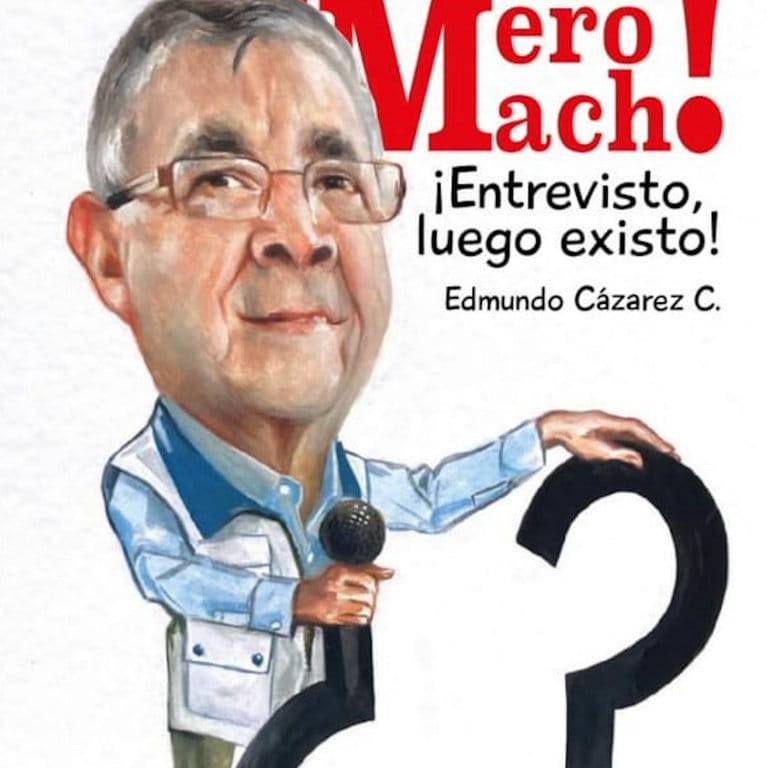 Portada del libro "A lo Mero Macho, Entrevisto, Luego Existo" de Edmundo Cazarez